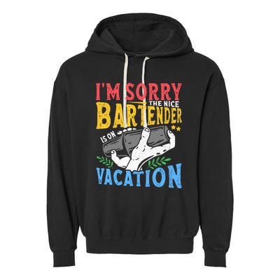 IM Sorry The Nice Bartender Is On Vacation Funny Bartending Garment-Dyed Fleece Hoodie