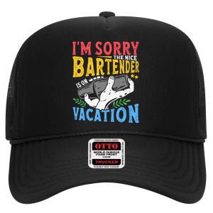 IM Sorry The Nice Bartender Is On Vacation Funny Bartending High Crown Mesh Back Trucker Hat