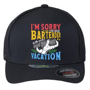 IM Sorry The Nice Bartender Is On Vacation Funny Bartending Flexfit Unipanel Trucker Cap