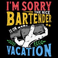 IM Sorry The Nice Bartender Is On Vacation Funny Bartending Performance Shirt