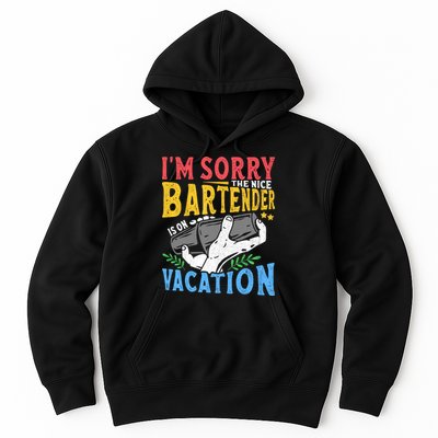 IM Sorry The Nice Bartender Is On Vacation Funny Bartending Hoodie