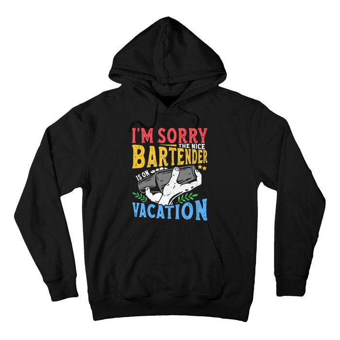 IM Sorry The Nice Bartender Is On Vacation Funny Bartending Hoodie