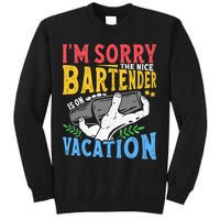 IM Sorry The Nice Bartender Is On Vacation Funny Bartending Sweatshirt