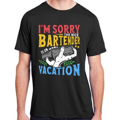 IM Sorry The Nice Bartender Is On Vacation Funny Bartending Adult ChromaSoft Performance T-Shirt