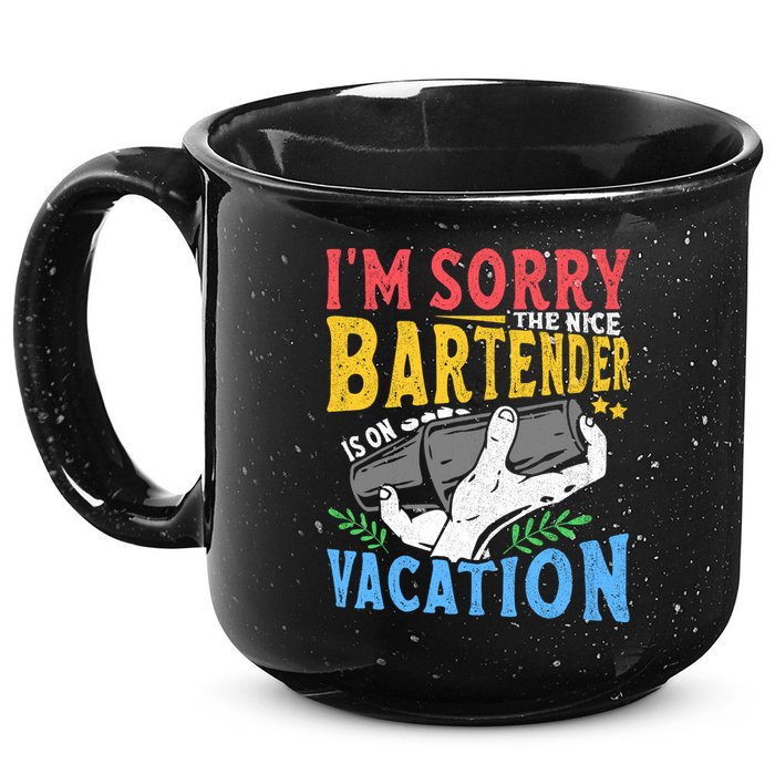 IM Sorry The Nice Bartender Is On Vacation Funny Bartending 15oz Campfire Ceramic Mug