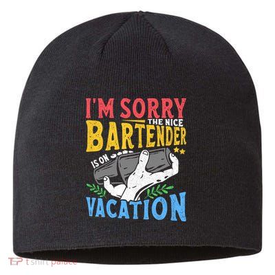 IM Sorry The Nice Bartender Is On Vacation Funny Bartending Sustainable Beanie