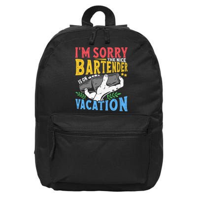 IM Sorry The Nice Bartender Is On Vacation Funny Bartending 16 in Basic Backpack