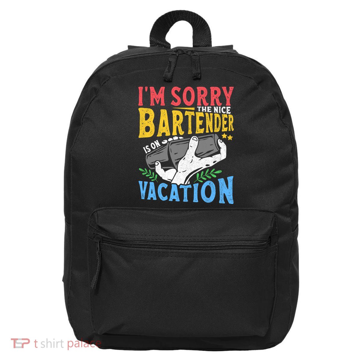 IM Sorry The Nice Bartender Is On Vacation Funny Bartending 16 in Basic Backpack