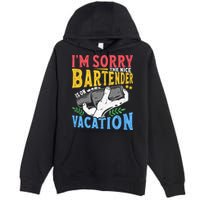 IM Sorry The Nice Bartender Is On Vacation Funny Bartending Premium Pullover Hoodie