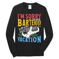 IM Sorry The Nice Bartender Is On Vacation Funny Bartending Tall Long Sleeve T-Shirt