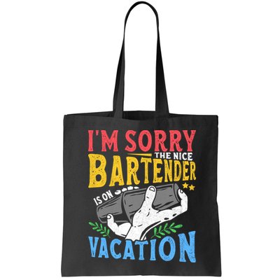 IM Sorry The Nice Bartender Is On Vacation Funny Bartending Bag