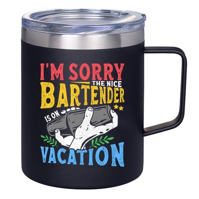IM Sorry The Nice Bartender Is On Vacation Funny Bartending 12oz Stainless Steel Coffee Mug