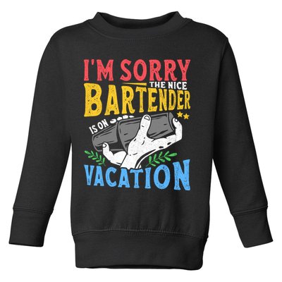 IM Sorry The Nice Bartender Is On Vacation Funny Bartending Toddler Sweatshirt