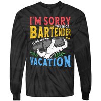 IM Sorry The Nice Bartender Is On Vacation Funny Bartending Tie-Dye Long Sleeve Shirt