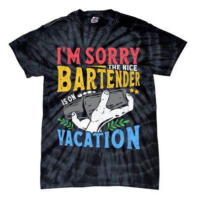 IM Sorry The Nice Bartender Is On Vacation Funny Bartending Tie-Dye T-Shirt