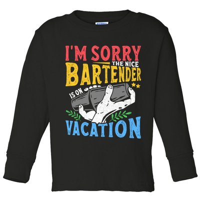 IM Sorry The Nice Bartender Is On Vacation Funny Bartending Toddler Long Sleeve Shirt