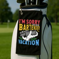 IM Sorry The Nice Bartender Is On Vacation Funny Bartending Golf Towel