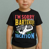 IM Sorry The Nice Bartender Is On Vacation Funny Bartending Toddler T-Shirt