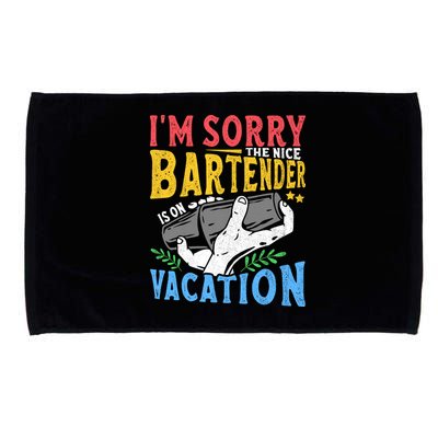 IM Sorry The Nice Bartender Is On Vacation Funny Bartending Microfiber Hand Towel