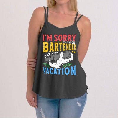 IM Sorry The Nice Bartender Is On Vacation Funny Bartending Women's Strappy Tank