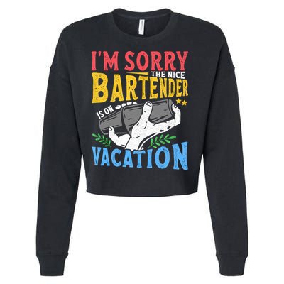 IM Sorry The Nice Bartender Is On Vacation Funny Bartending Cropped Pullover Crew