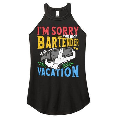 IM Sorry The Nice Bartender Is On Vacation Funny Bartending Women's Perfect Tri Rocker Tank