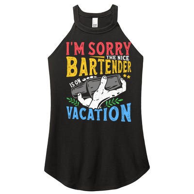 IM Sorry The Nice Bartender Is On Vacation Funny Bartending Women’s Perfect Tri Rocker Tank