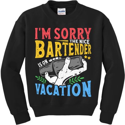 IM Sorry The Nice Bartender Is On Vacation Funny Bartending Kids Sweatshirt