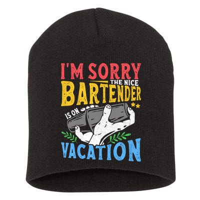 IM Sorry The Nice Bartender Is On Vacation Funny Bartending Short Acrylic Beanie