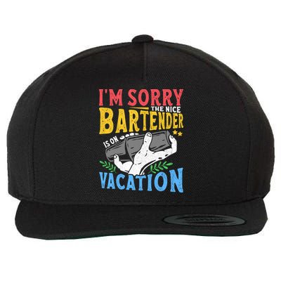 IM Sorry The Nice Bartender Is On Vacation Funny Bartending Wool Snapback Cap