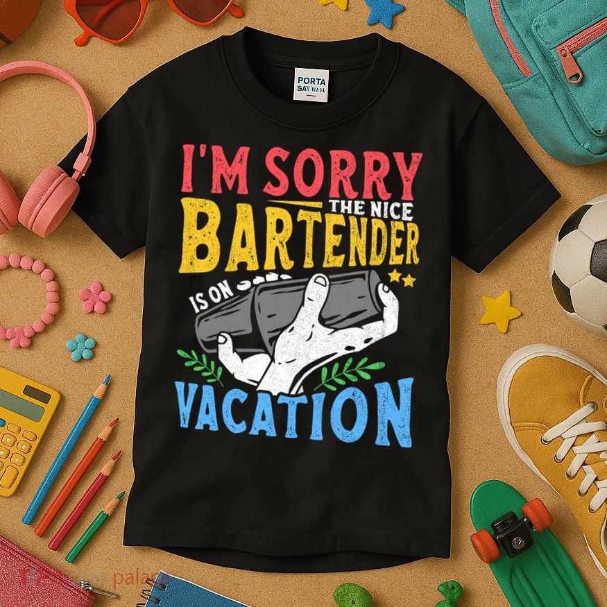 IM Sorry The Nice Bartender Is On Vacation Funny Bartending Kids T-Shirt