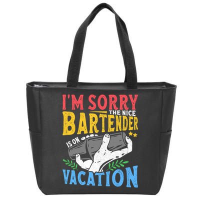 IM Sorry The Nice Bartender Is On Vacation Funny Bartending Zip Tote Bag