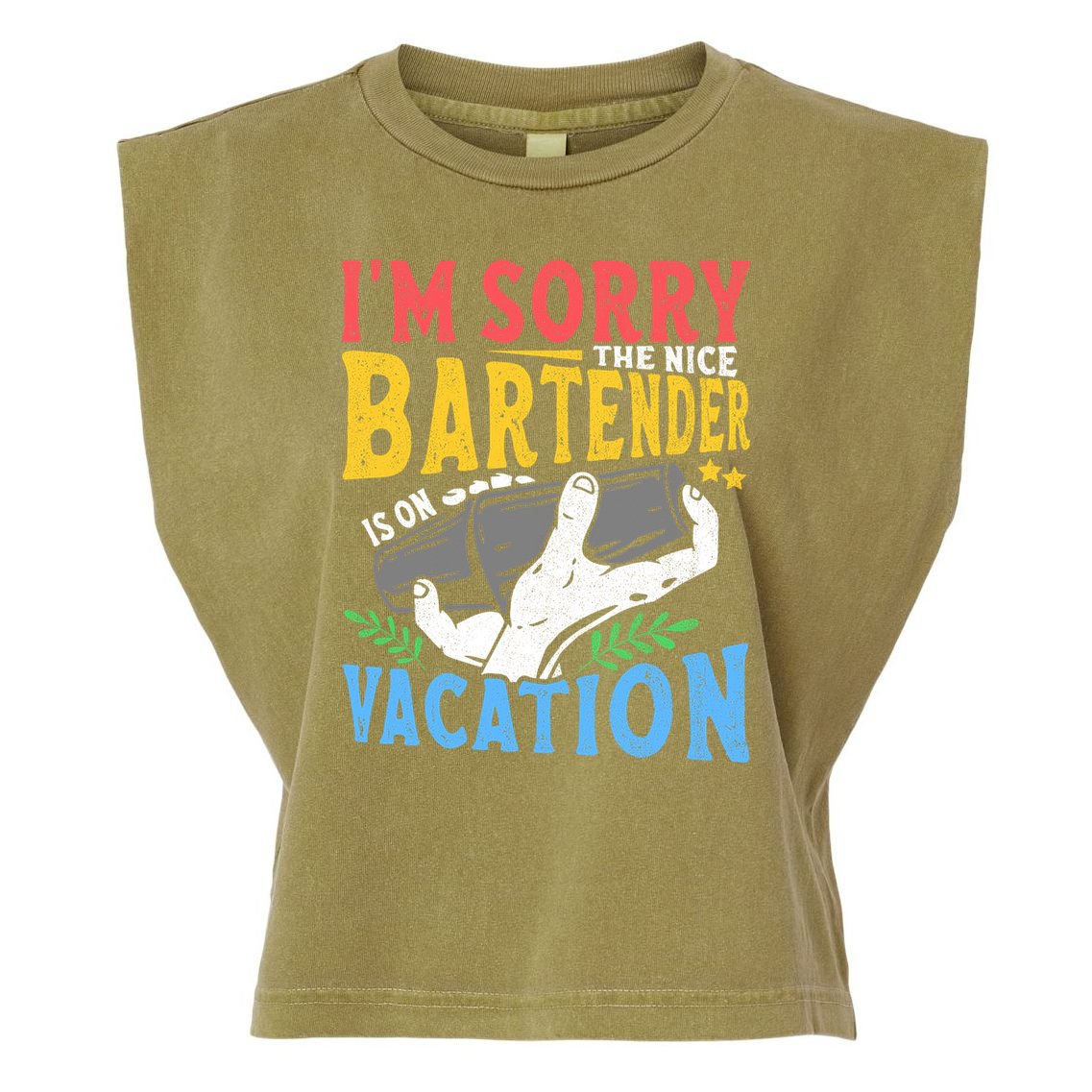 IM Sorry The Nice Bartender Is On Vacation Funny Bartending Garment-Dyed Women's Muscle Tee