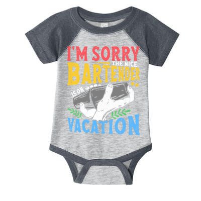 IM Sorry The Nice Bartender Is On Vacation Funny Bartending Infant Baby Jersey Bodysuit