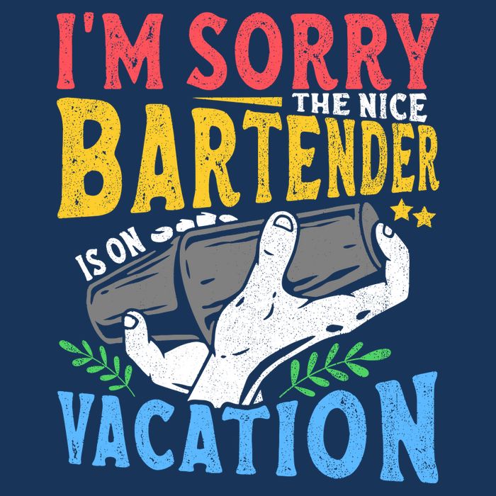 IM Sorry The Nice Bartender Is On Vacation Funny Bartending Infant Baby Jersey Bodysuit