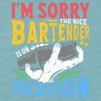 IM Sorry The Nice Bartender Is On Vacation Funny Bartending Sueded Cloud Jersey T-Shirt