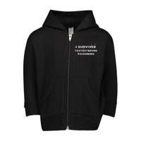 I Survived Testosterone Poisoning Toddler Zip Fleece Hoodie