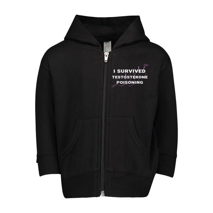 I Survived Testosterone Poisoning Toddler Zip Fleece Hoodie