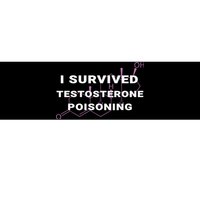 I Survived Testosterone Poisoning Bumper Sticker