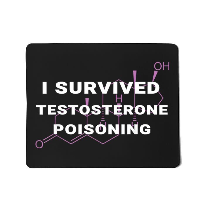 I Survived Testosterone Poisoning Mousepad