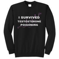 I Survived Testosterone Poisoning Tall Sweatshirt