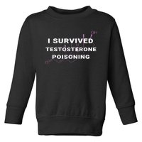 I Survived Testosterone Poisoning Toddler Sweatshirt