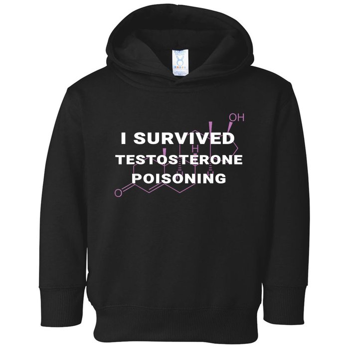 I Survived Testosterone Poisoning Toddler Hoodie