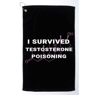 I Survived Testosterone Poisoning Platinum Collection Golf Towel