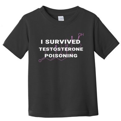 I Survived Testosterone Poisoning Toddler T-Shirt