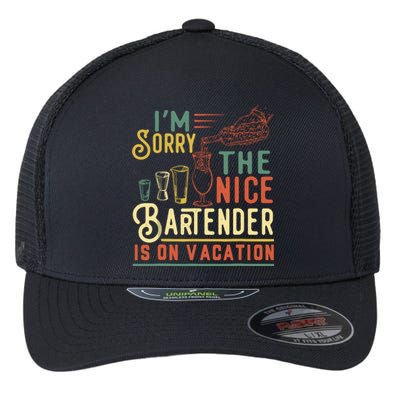 IM Sorry The Nice Bartender Is On Vacation Funny Flexfit Unipanel Trucker Cap