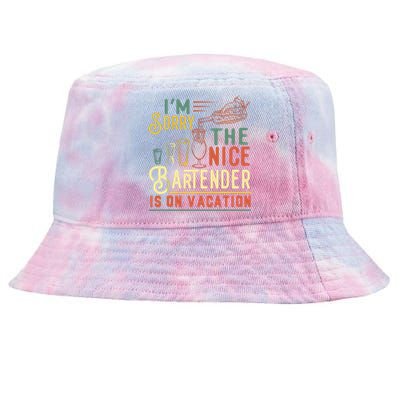 IM Sorry The Nice Bartender Is On Vacation Funny Tie-Dyed Bucket Hat