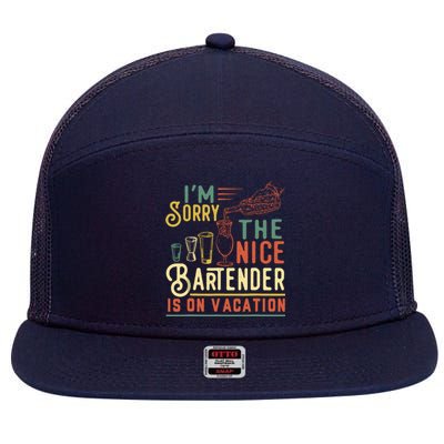 IM Sorry The Nice Bartender Is On Vacation Funny 7 Panel Mesh Trucker Snapback Hat