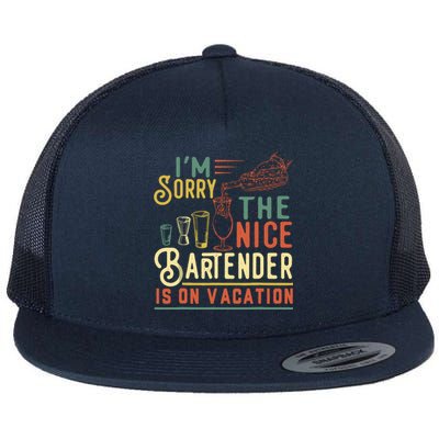 IM Sorry The Nice Bartender Is On Vacation Funny Flat Bill Trucker Hat