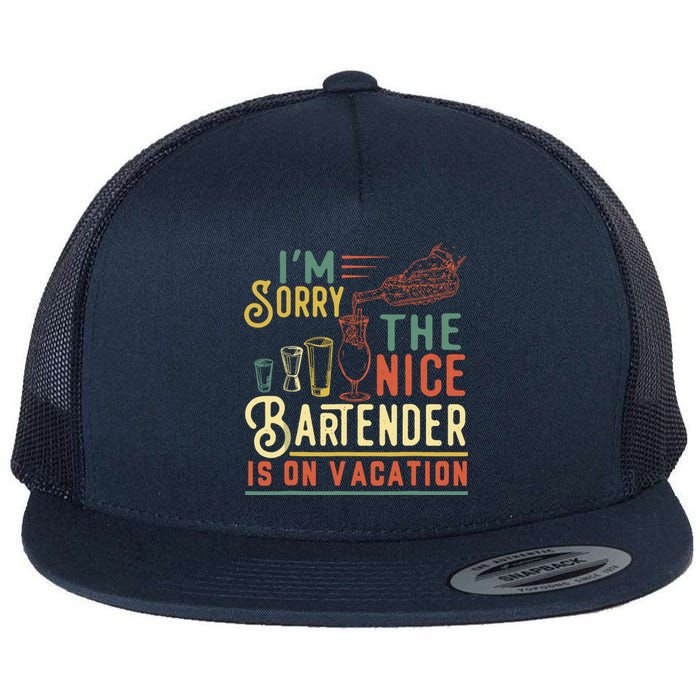 IM Sorry The Nice Bartender Is On Vacation Funny Flat Bill Trucker Hat